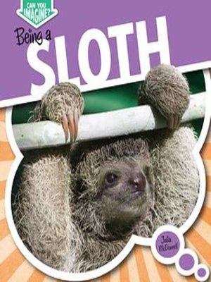 cover image of Being a Sloth